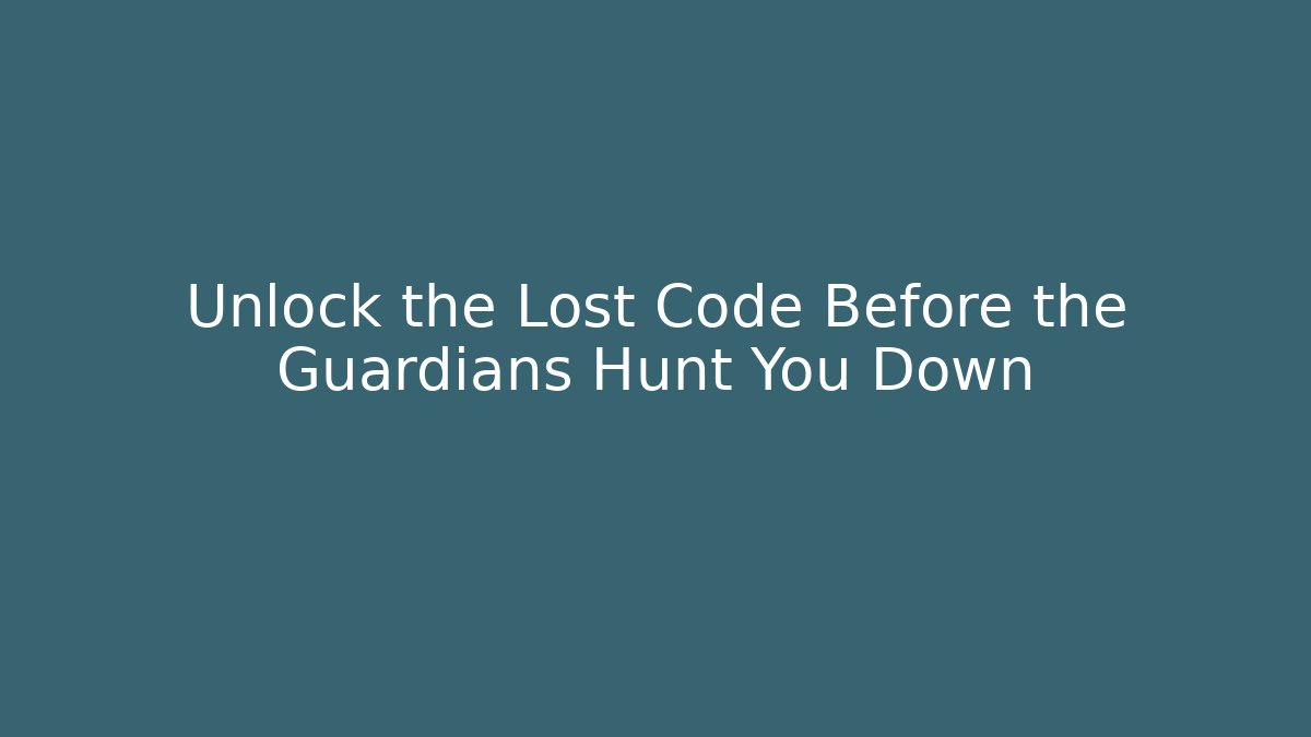 Unlock the Lost Code Before the Guardians Hunt You Down