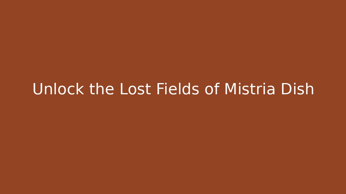 Unlock the Lost Fields of Mistria Dish