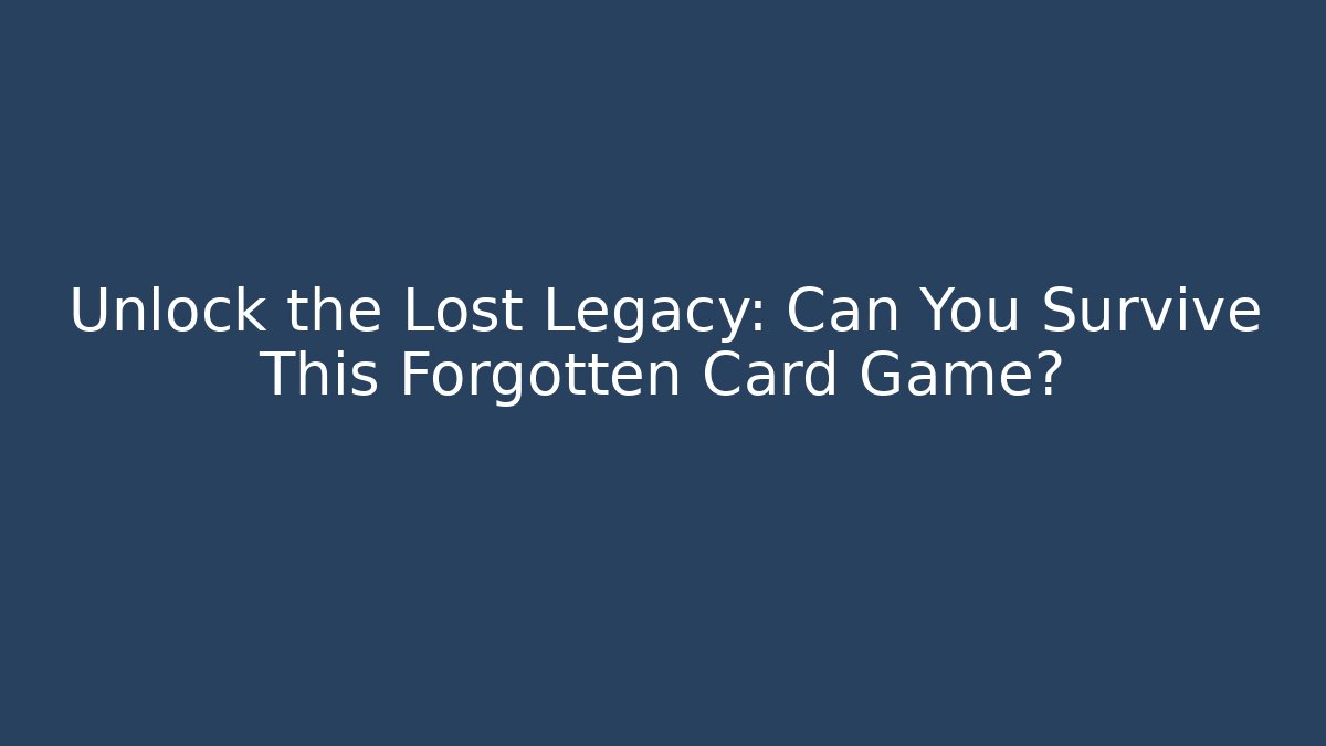 Unlock the Lost Legacy: Can You Survive This Forgotten Card Game? - Critter Realm