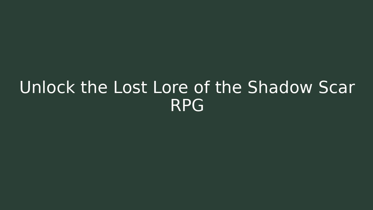 Unlock the Lost Lore of the Shadow Scar RPG - Critter Realm