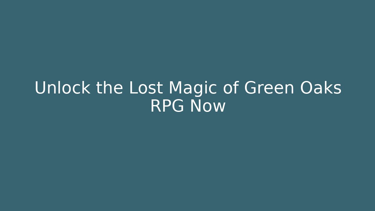 Unlock the Lost Magic of Green Oaks RPG Now - Critter Realm
