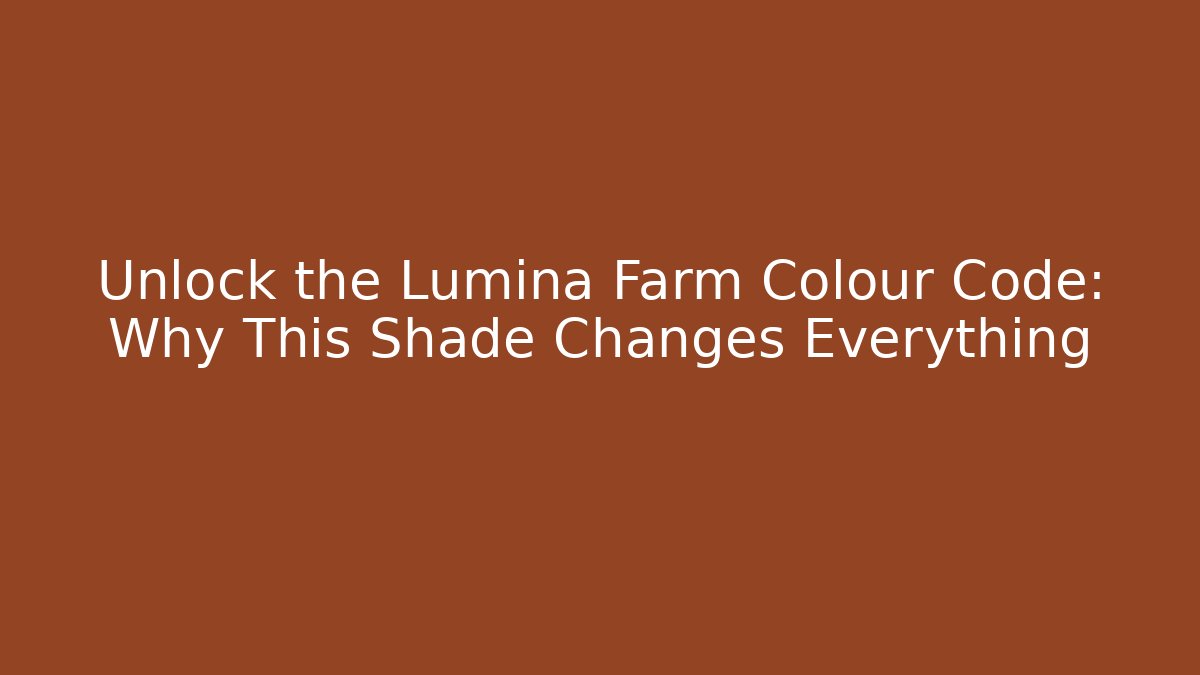 Unlock the Lumina Farm Colour Code: Why This Shade Changes Everything