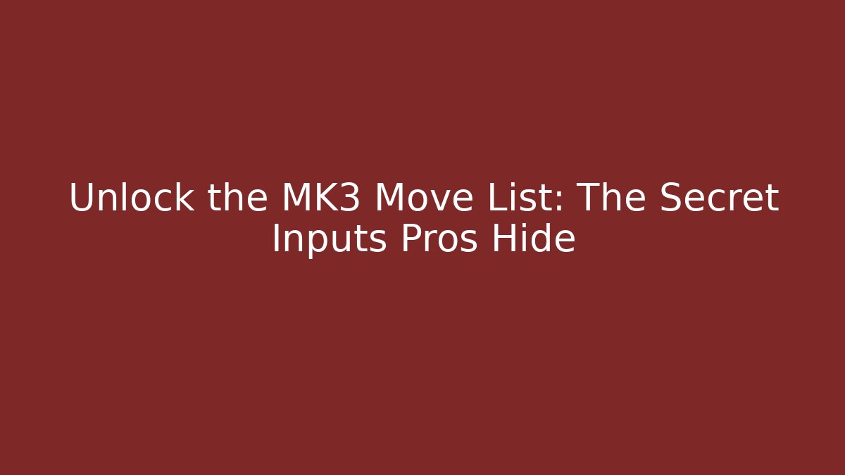 Unlock the MK3 Move List: The Secret Inputs Pros Hide - Critter Realm