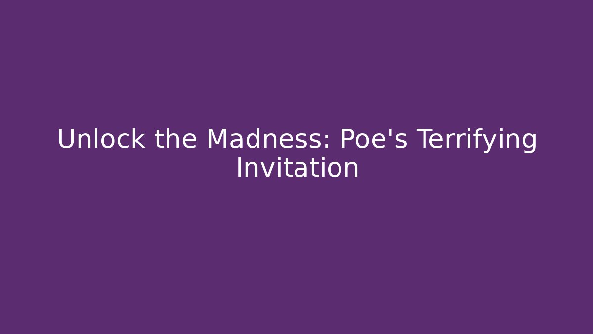 Unlock the Madness: Poe's Terrifying Invitation