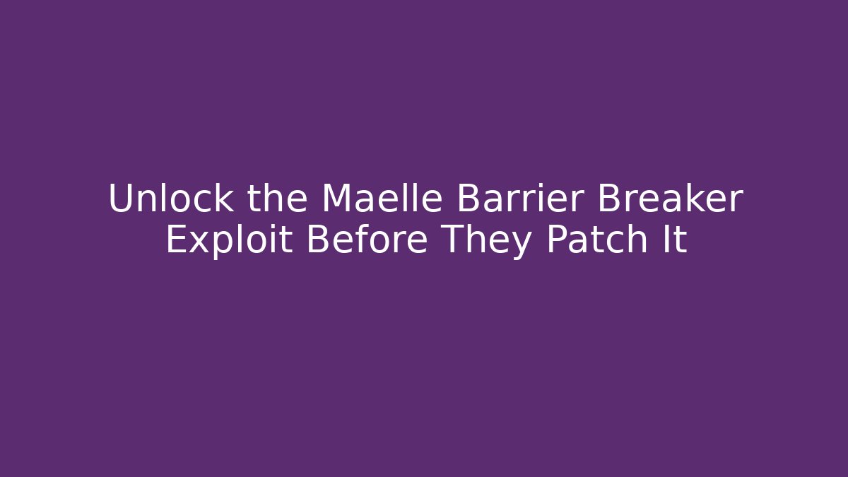 Unlock the Maelle Barrier Breaker Exploit Before They Patch It