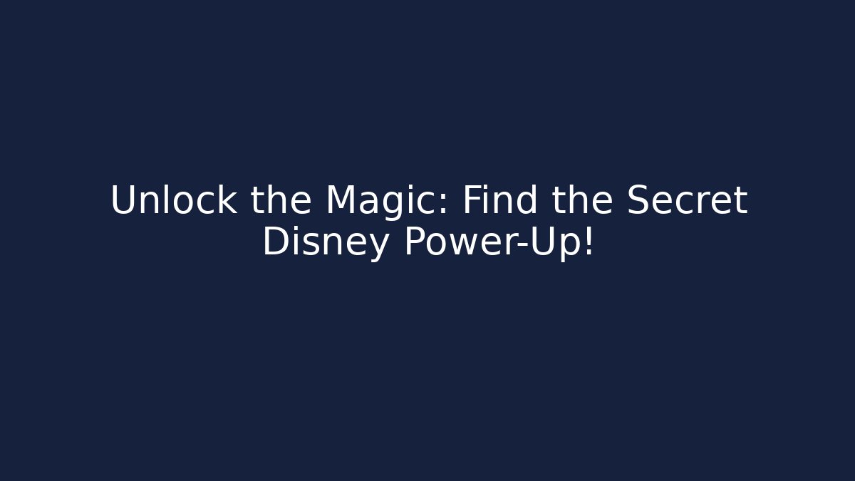 Unlock the Magic: Find the Secret Disney Power-Up! - Critter Realm