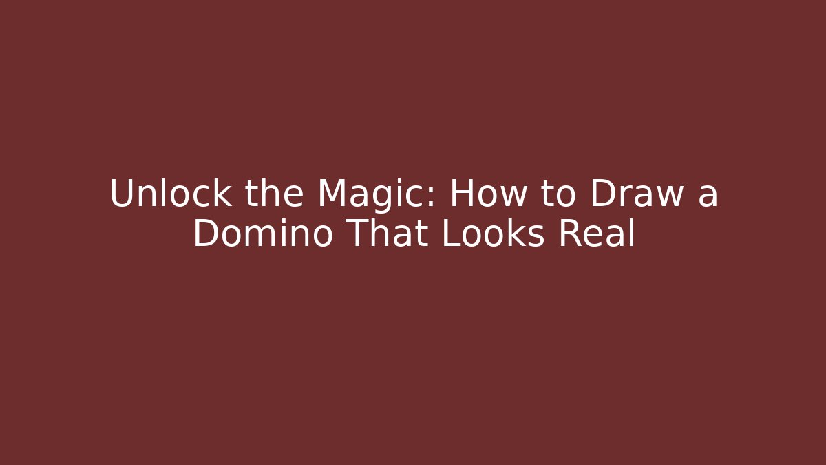 Unlock the Magic: How to Draw a Domino That Looks Real