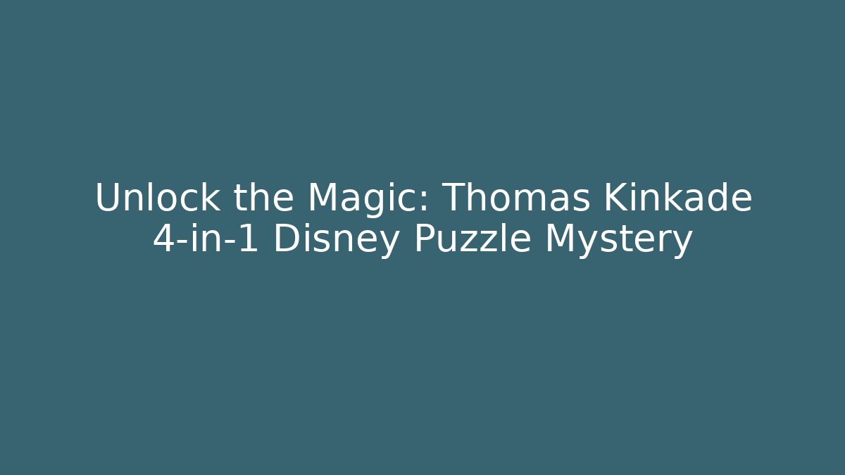 Unlock the Magic: Thomas Kinkade 4-in-1 Disney Puzzle Mystery