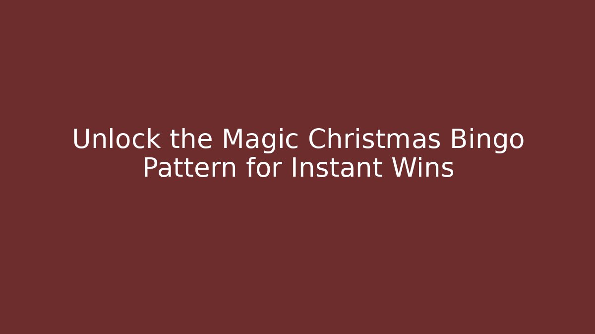Unlock the Magic Christmas Bingo Pattern for Instant Wins