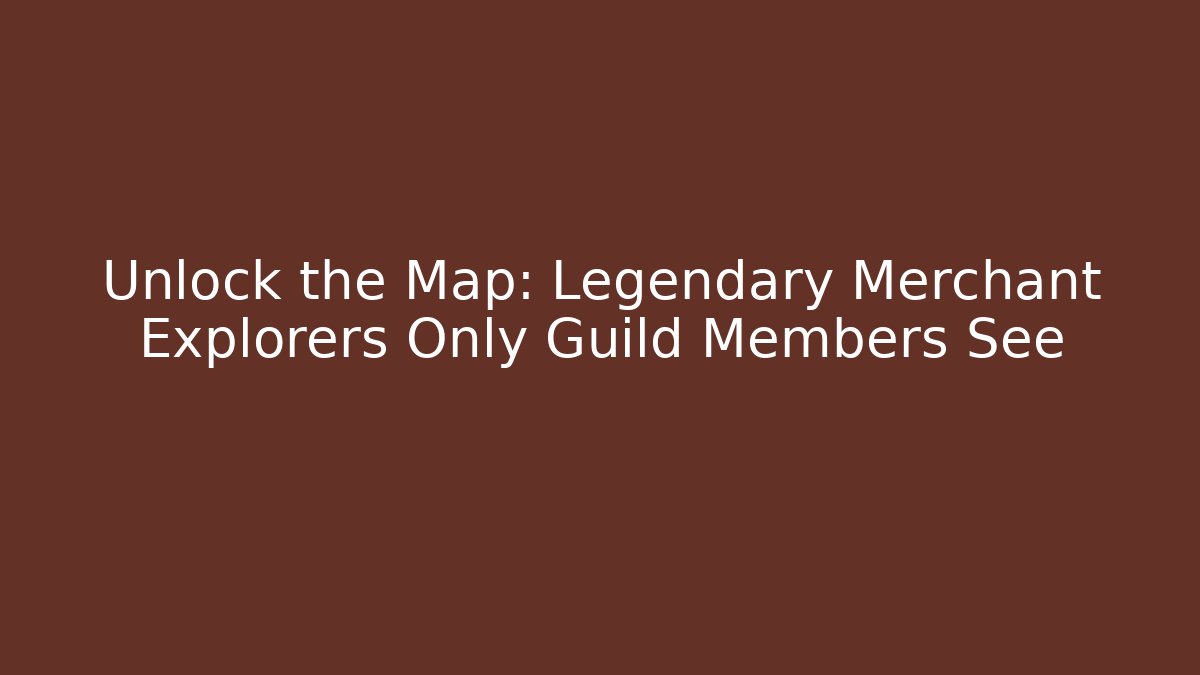 Unlock the Map: Legendary Merchant Explorers Only Guild Members See - Critter Realm