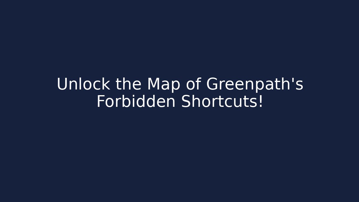Unlock the Map of Greenpath's Forbidden Shortcuts!