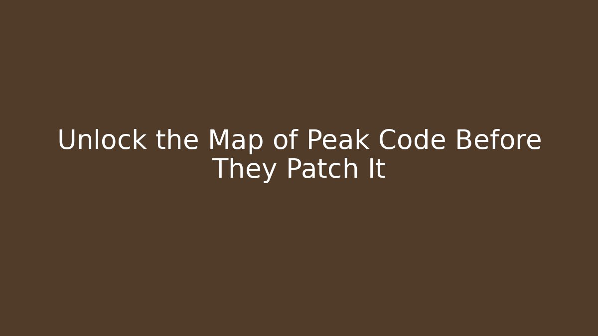 Unlock the Map of Peak Code Before They Patch It