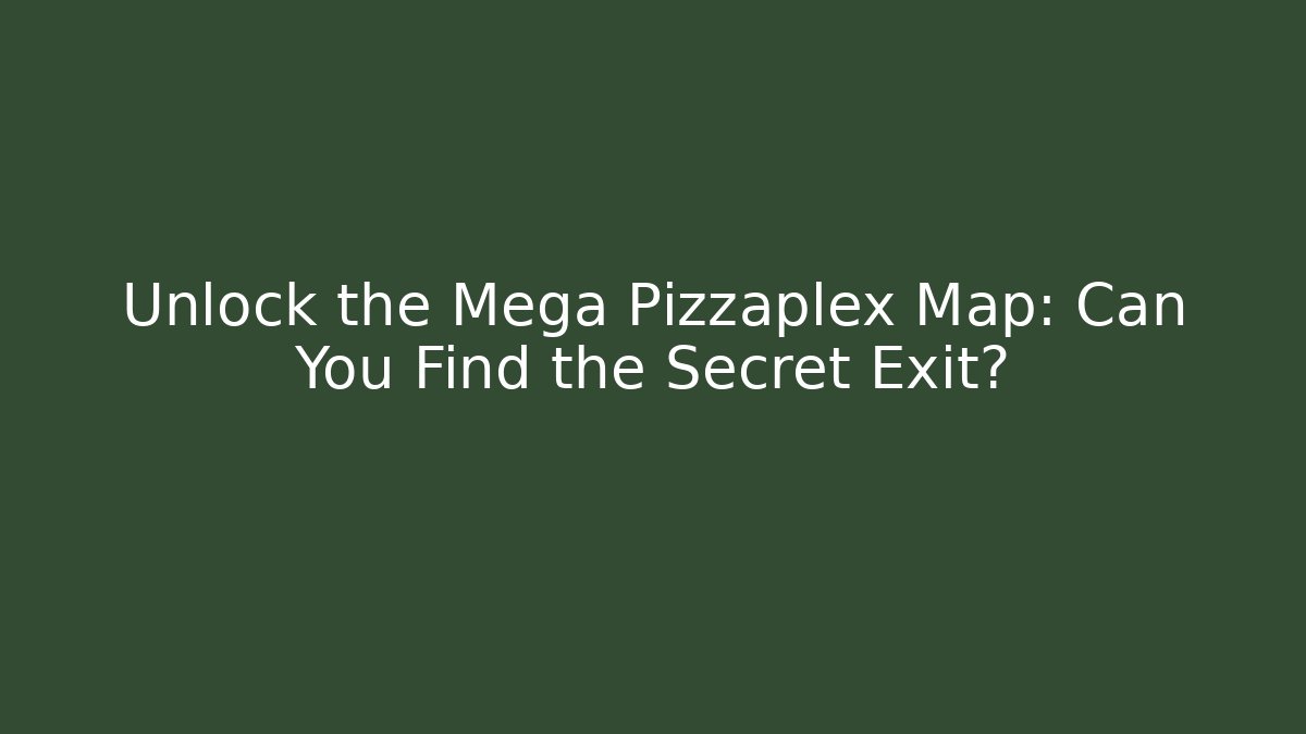 Unlock the Mega Pizzaplex Map: Can You Find the Secret Exit?