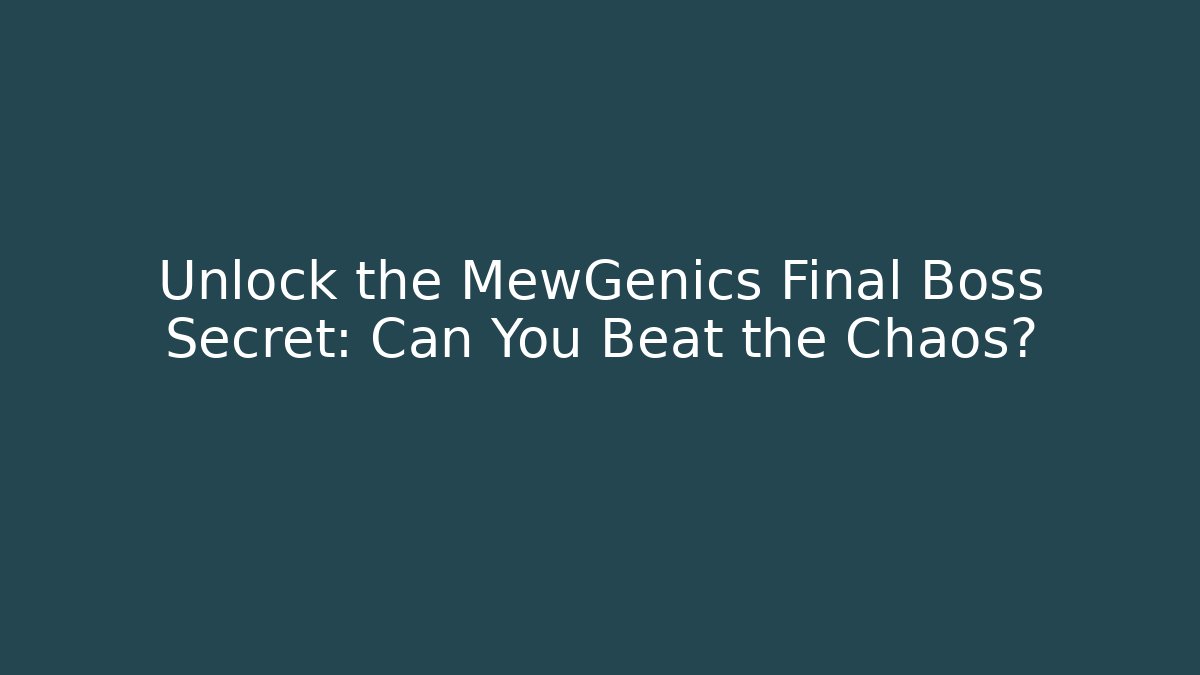 Unlock the MewGenics Final Boss Secret: Can You Beat the Chaos?