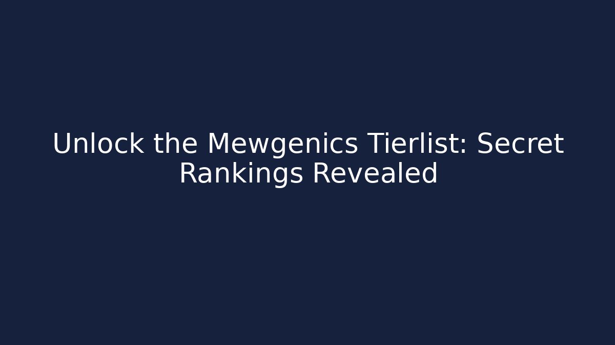 Unlock the Mewgenics Tierlist: Secret Rankings Revealed