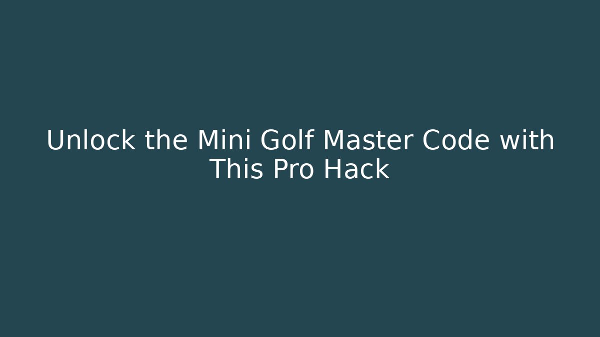 Unlock the Mini Golf Master Code with This Pro Hack - Critter Realm