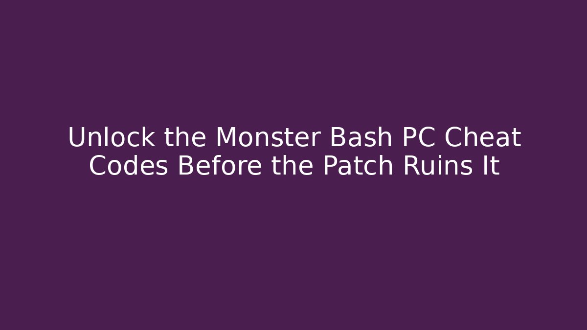 Unlock the Monster Bash PC Cheat Codes Before the Patch Ruins It
