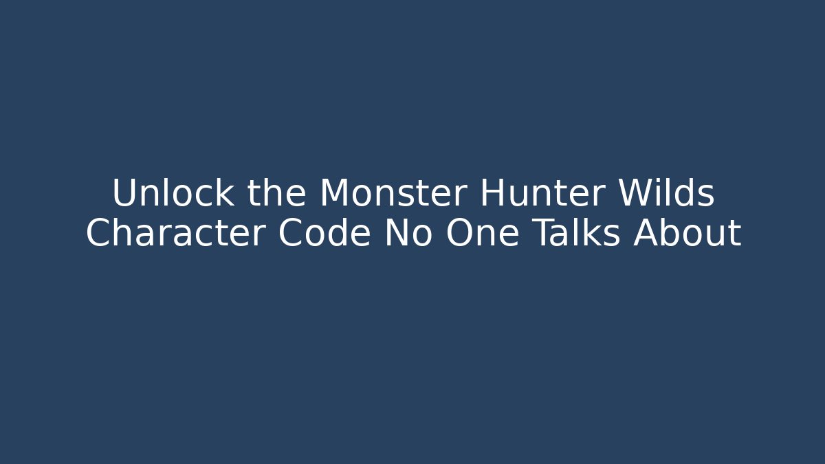 Unlock the Monster Hunter Wilds Character Code No One Talks About