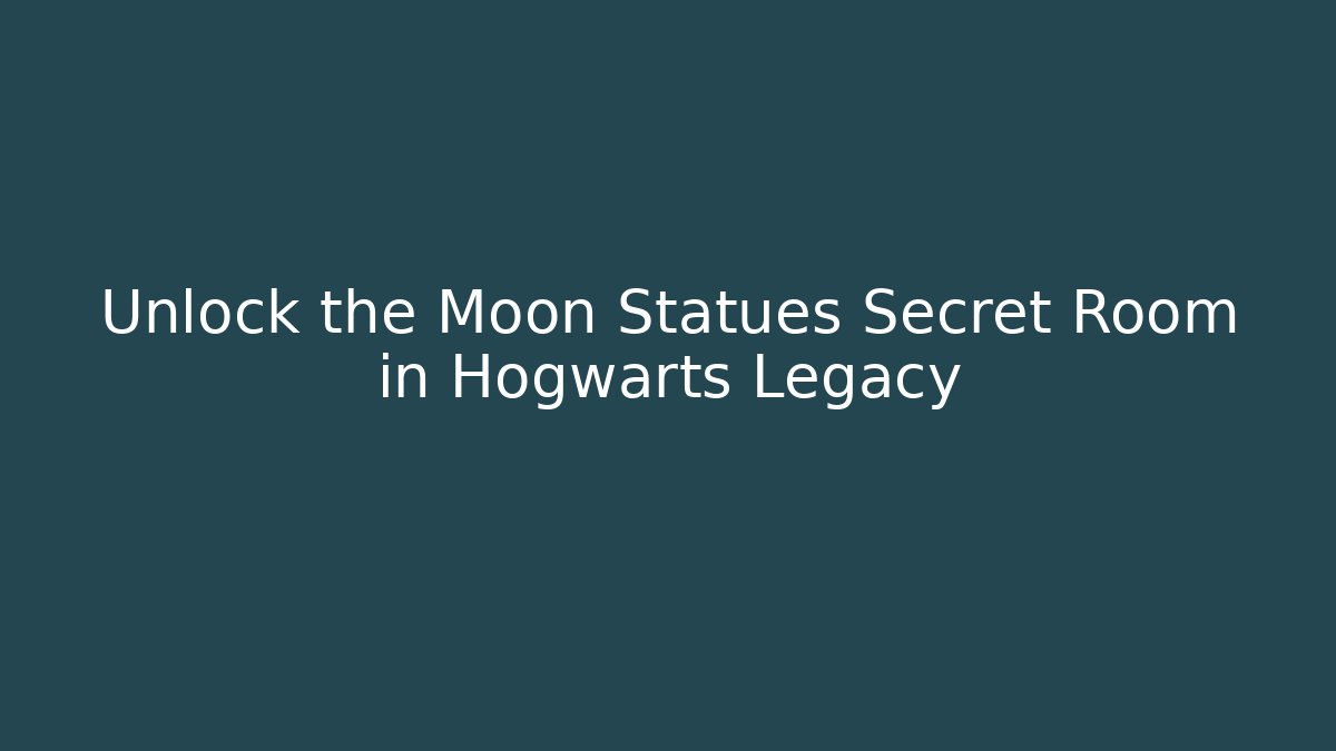 Unlock the Moon Statues Secret Room in Hogwarts Legacy