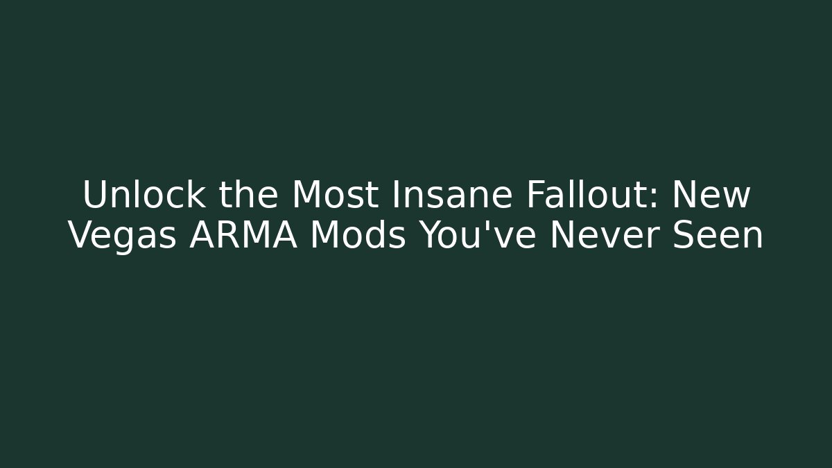 Unlock the Most Insane Fallout: New Vegas ARMA Mods You've Never Seen