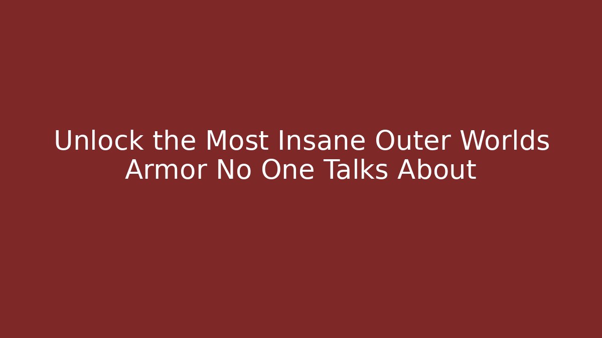 Unlock the Most Insane Outer Worlds Armor No One Talks About - Critter Realm