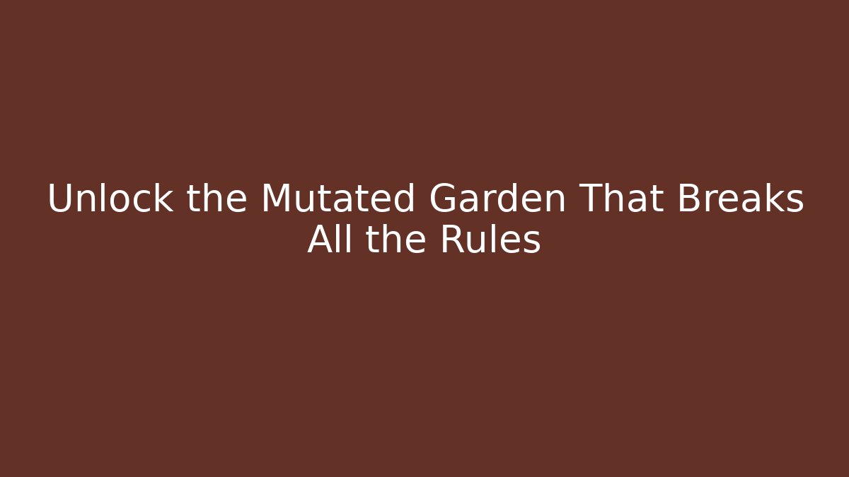 Unlock the Mutated Garden That Breaks All the Rules - Critter Realm
