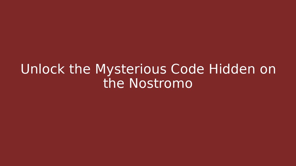 Unlock the Mysterious Code Hidden on the Nostromo - Critter Realm