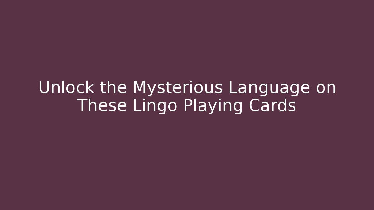 Unlock the Mysterious Language on These Lingo Playing Cards