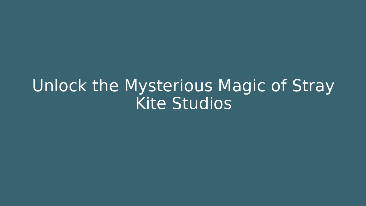 Unlock the Mysterious Magic of Stray Kite Studios
