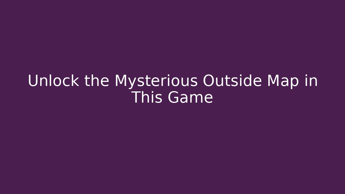 Unlock the Mysterious Outside Map in This Game - Critter Realm