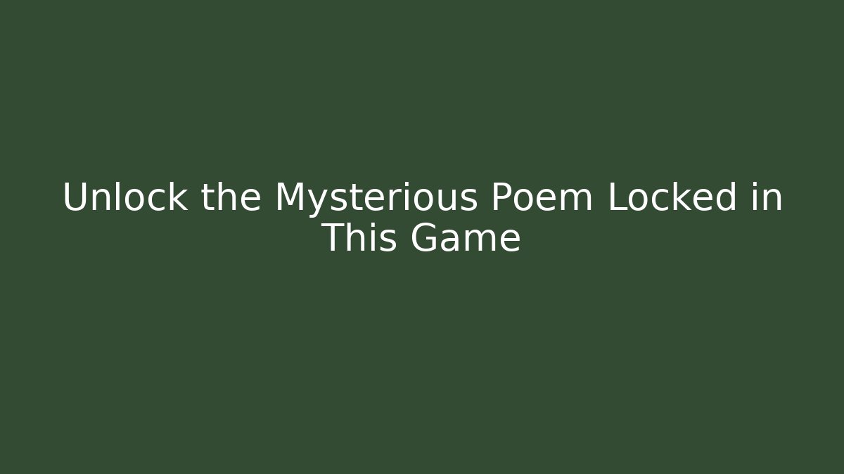 Unlock the Mysterious Poem Locked in This Game