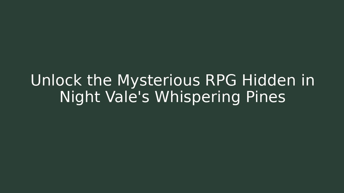 Unlock the Mysterious RPG Hidden in Night Vale’s Whispering Pines