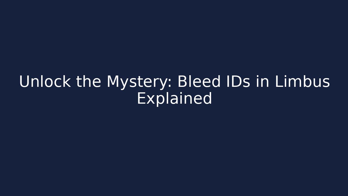 Unlock the Mystery: Bleed IDs in Limbus Explained