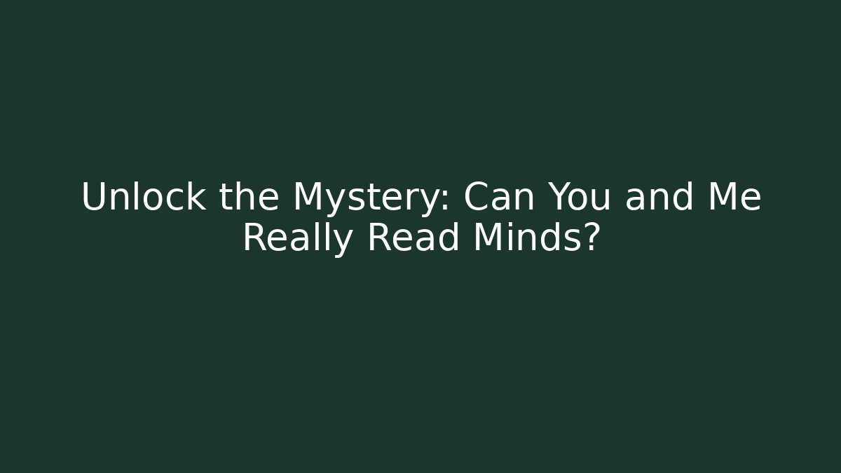 Unlock the Mystery: Can You and Me Really Read Minds? - Critter Realm