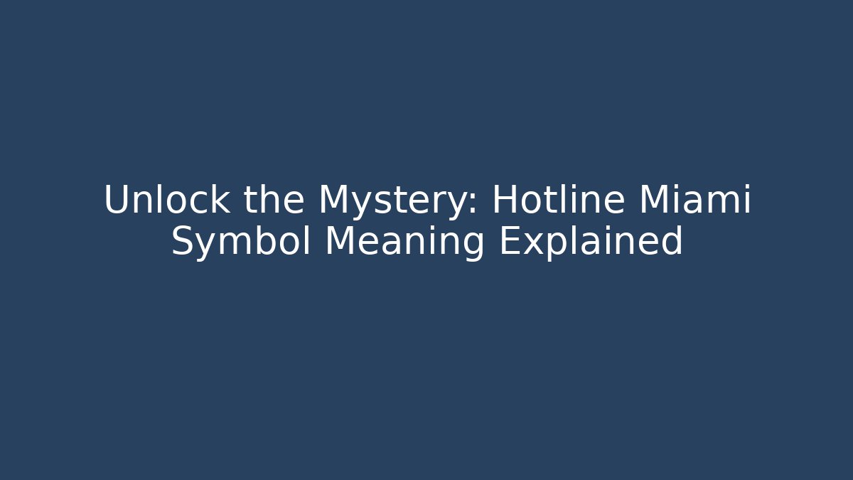 Unlock the Mystery: Hotline Miami Symbol Meaning Explained - Critter Realm