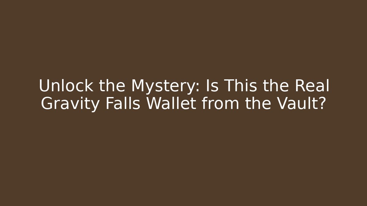 Unlock the Mystery: Is This the Real Gravity Falls Wallet from the Vault?