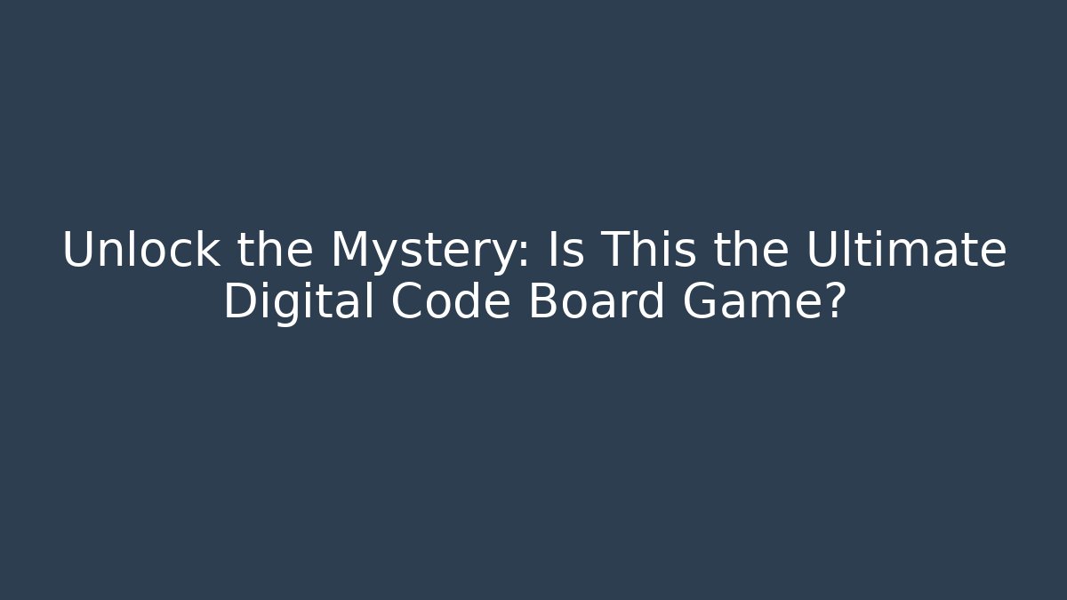 Unlock the Mystery: Is This the Ultimate Digital Code Board Game?