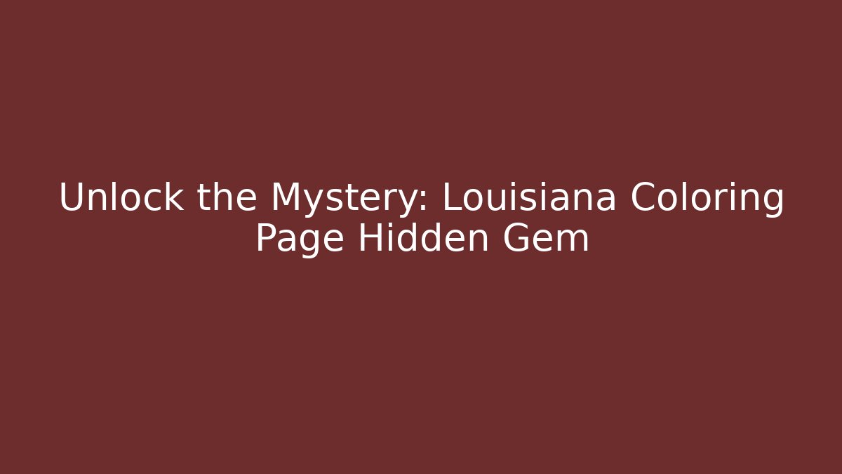 Unlock the Mystery: Louisiana Coloring Page Hidden Gem