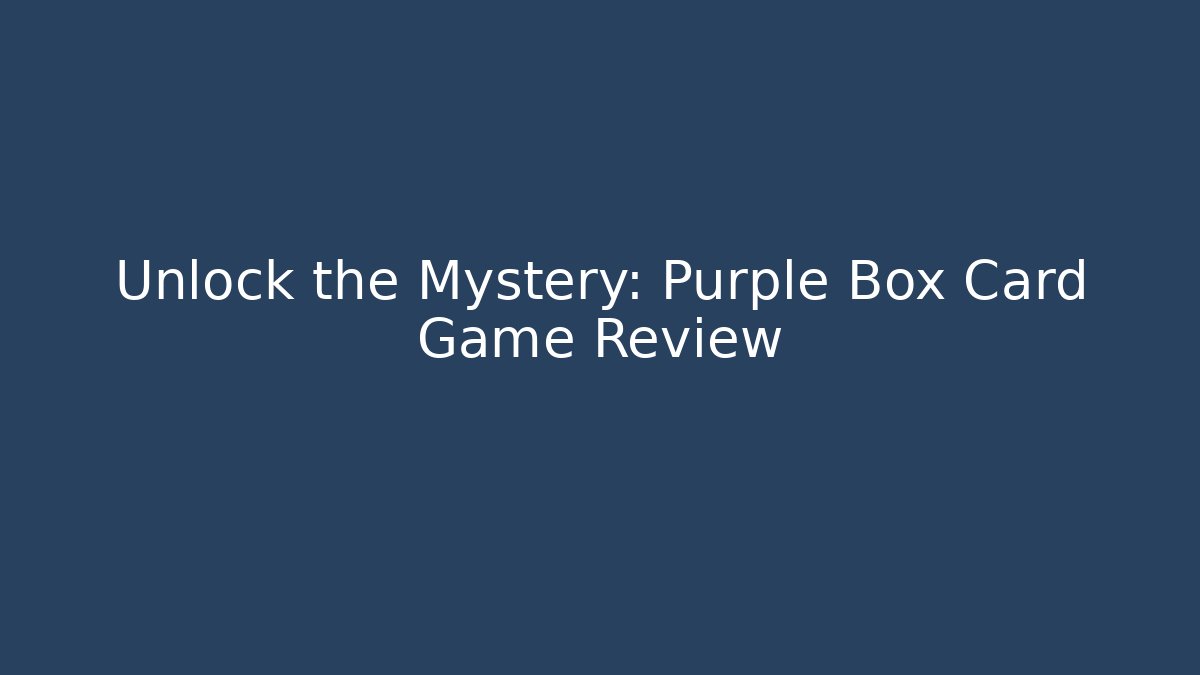 Unlock the Mystery: Purple Box Card Game Review