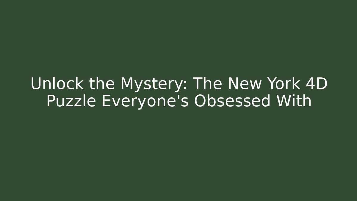 Unlock the Mystery: The New York 4D Puzzle Everyone’s Obsessed With