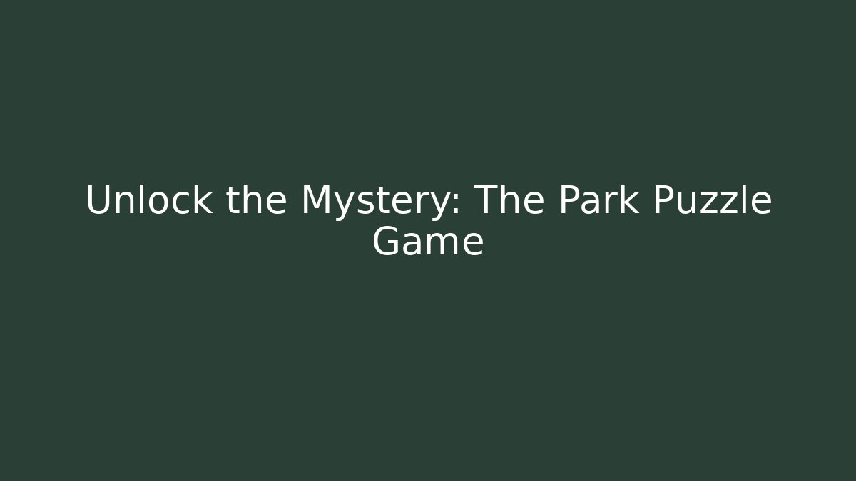 Unlock the Mystery: The Park Puzzle Game