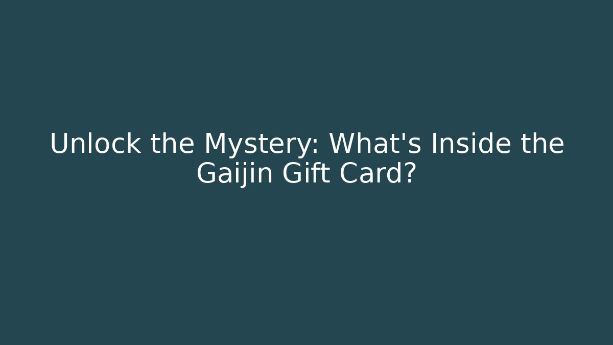 Unlock the Mystery: What's Inside the Gaijin Gift Card?