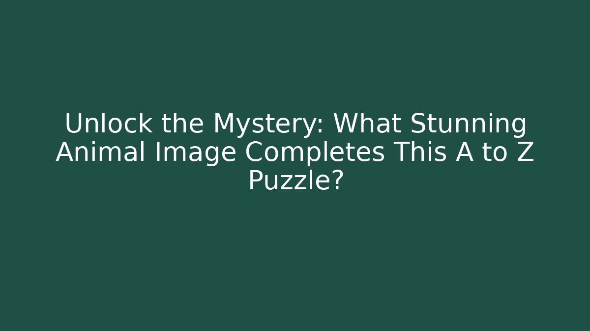 Unlock the Mystery: What Stunning Animal Image Completes This A to Z Puzzle?