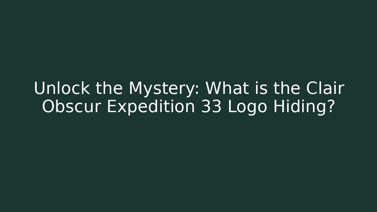 Unlock the Mystery: What is the Clair Obscur Expedition 33 Logo Hiding?