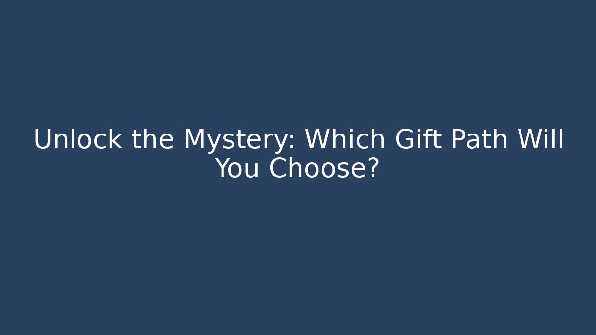 Unlock the Mystery: Which Gift Path Will You Choose? - Critter Realm