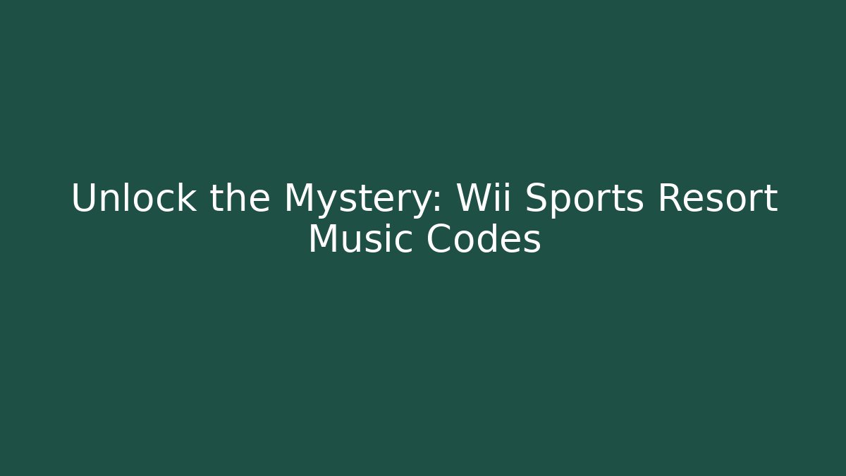 Unlock the Mystery: Wii Sports Resort Music Codes