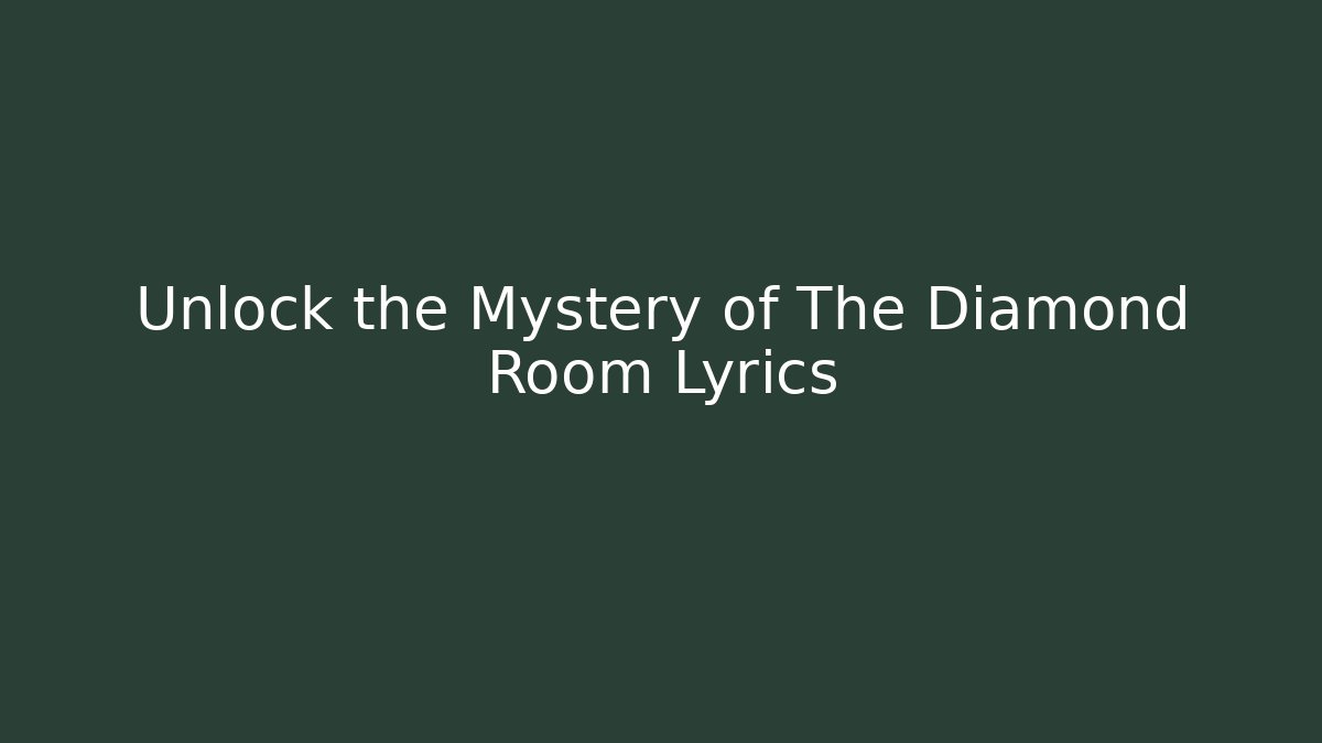 Unlock the Mystery of The Diamond Room Lyrics