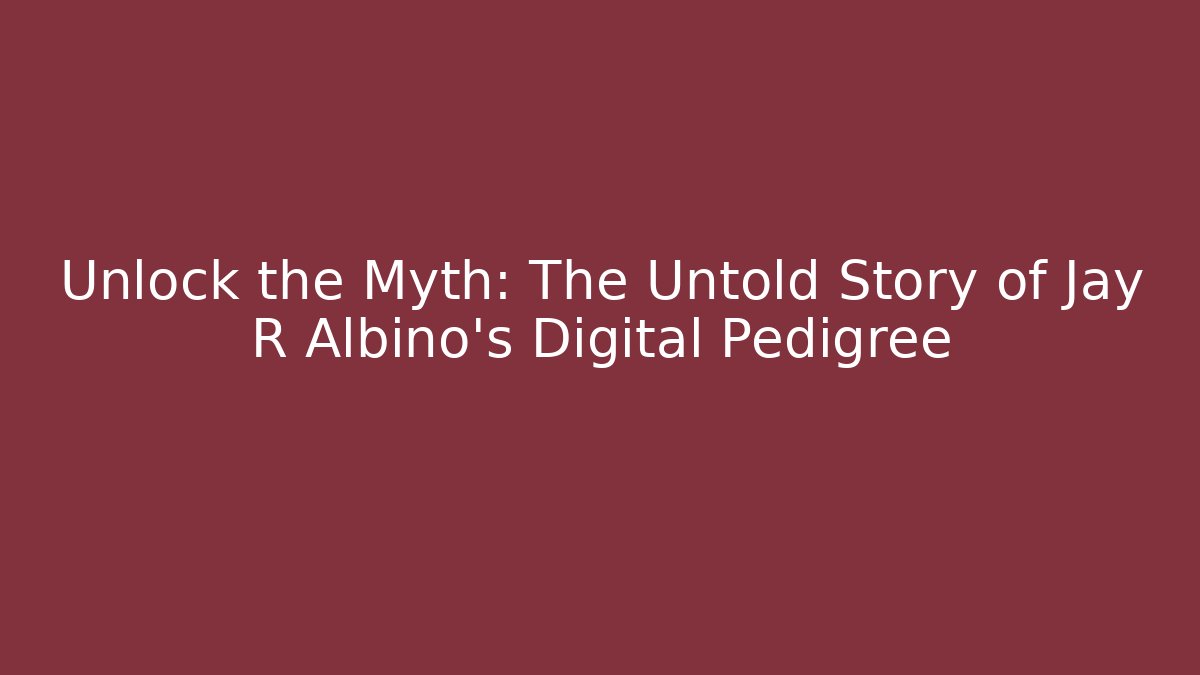 Unlock the Myth: The Untold Story of Jay R Albino's Digital Pedigree