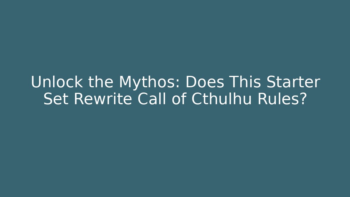 Unlock the Mythos: Does This Starter Set Rewrite Call of Cthulhu Rules? - Critter Realm