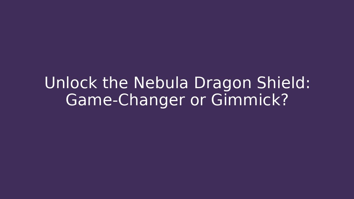 Unlock the Nebula Dragon Shield: Game-Changer or Gimmick? - Critter Realm